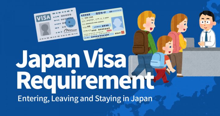 Japan Visa Requirement - Entering, Leaving and Staying in Japan