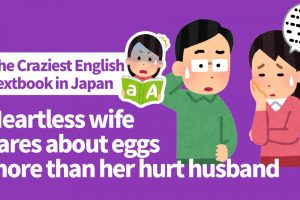 The Craziest English Textbook in Japan: Heartless wife cares about eggs more than her hurt husband
